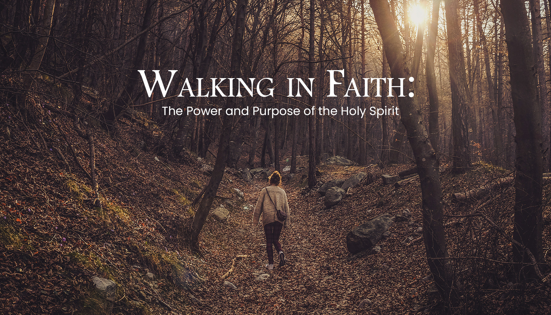 Featured image for “Walking in Faith: The Power and Purpose of the Holy Spirit”