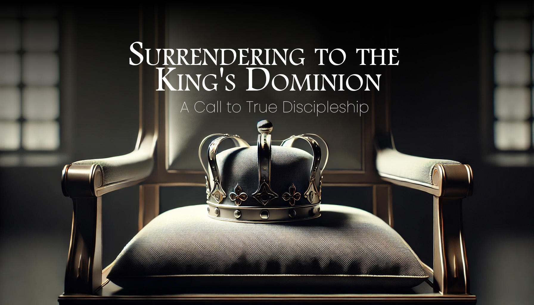 Featured image for “Surrendering to the King’s Dominion: A Call to True Discipleship”